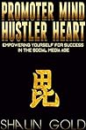 Promoter Mind, Hustler Heart: Empowering Yourself for Success in the Social Media Age