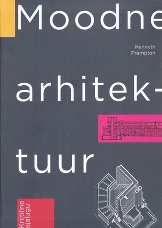 Moodne arhitektuur : kriitiline ajalugu