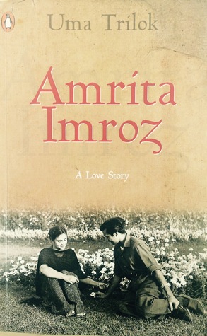 Amrita Imroz: A Love Story by Uma Trilok