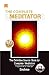 THE COMPLETE MEDITATOR – THE DEFINITIVE SOURCE BOOK FOR COMPLETE MEDITATION