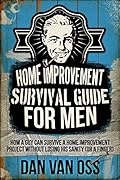 Home Improvement Survival Guide for Men