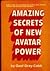Amazing Secrets of New Avatar Power