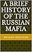 A Brief History of the Russian Mafia