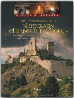 Mythen & Legenden - Die Geheimnisse der Blutgräfin ELISABETH BÁTHORY