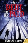A Debt to be Paid by Patrick Lacey A Debt to be Paid by Patrick Lacey