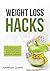 Weight Loss Hacks: 15 Simple Ways to Accelerate Your Weight Loss and Energize Your Life