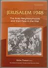 Jerusalem 1948: The Arab Neighbourhoods and Their Fate in the War
