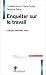 Enquêter sur le travail by Christelle Avril Enquêter sur le travail by Christelle Avril
