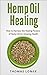 Hemp Oil Healing: How to Ha...