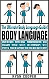 Body Language: The Ultimate Body Language Guide! - Understand Nonverbal Communication And Enhance Social Skills, Relationships, Self Esteem, Power Rapport Building & Influence Body Language: The Ultimate Body Language Guide! - Understand Nonverbal Communication And Enhance Social Skills, Relationships, Self Esteem, Power Rapport Building & Influence