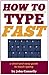 How to Type Fast: 300%+ Improved Typing Speed TODAY: A Very Easy Guide (Touch Typing Beginners Guide) (The Learning Development Book Series 10)