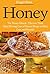Honey: The Honey Miracle - Discover These Mind Blowing Uses of Natural Honey to Heal, Cure, and Beautify (Everything You Need to Know about Honey to Drastically Improve Your Health)