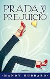 Prada y prejuicio by Mandy Hubbard