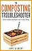 The Composting Troubleshooter: How to Compost and What to Do If It Goes Wrong