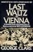Last Waltz in Vienna The Destruction of a Family 1842-1942