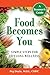 Food Becomes You by Peg Doyle