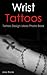 Wrist Tattoos: Tattoo Desig...