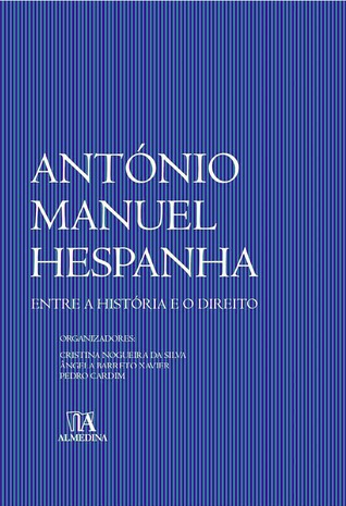 António Manuel Hespanha : entre a história e o direito