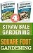 Gardening Super Combo: Four Different Gardening Guides: 1) Square Foot Gardening 2) Straw Bale Gardening 3) Vertical Gardening 4) Permaculture Gardening ... homesteading, homesteading, Mini Farming)