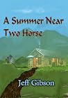 A Summer Near Two Horse A Summer Near Two Horse