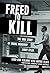 Freed to Kill by Gera-Lind Kolarik Freed to Kill by Gera-Lind Kolarik