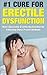 Erectile Dysfunction: How I Overcame Erectile Dysfunction By Following These Proven Methods (Sexual Dysfunction, Sexual Anxiety, ED, Impotance, Erection)
