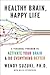 Healthy Brain, Happy Life: A Personal Program to Activate Your Brain and Do Everything Better