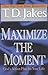 Maximize the Moment: God's ...