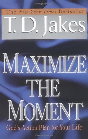 Maximize the Moment: God's Action Plan For Your Life (Paperback)