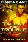Talent For Trouble by Bianca D'Arc