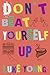 Don't Beat Yourself Up