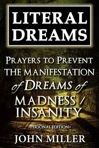 Literal Dreams: Prayers To Prevent The Manifestation Of Dreams Of Madness Or Insanity - Personal Edition (ebook)