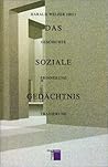 Das soziale Gedächtnis: Geschichte, Erinnerung, Tradierung