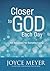 Closer to God Each Day by Joyce Meyer