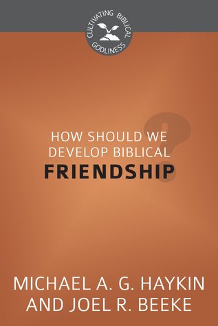 Why Is Friendship Important? (Cultivating Biblical Godliness)