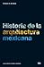 Historia De La Arquitectura Mexicana