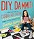 DIY, Dammit! by Joselyn Hughes DIY, Dammit! by Joselyn Hughes