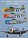 The 406th Fighter Group in World War II (True History Books)