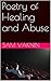Poetry of Healing and Abuse