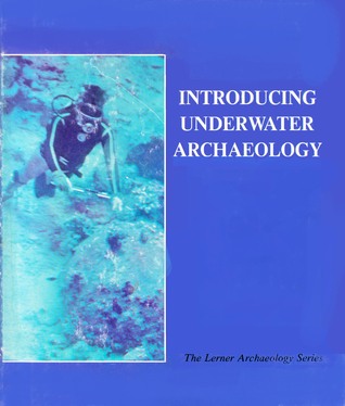 Introducing Underwater Archaeology (The Lerner Archaeology Series)