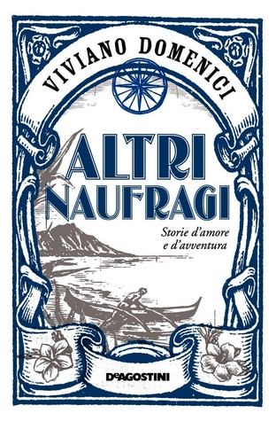 Altri naufragi. Storie d'amore e d'avventura (Hardcover)
