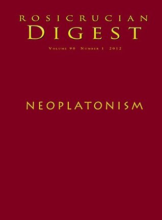 Neoplatonism: Rosicrucian Digest (Rosicrucian Order AMORC)