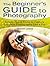 The Beginners Guide To Photography by Martin Lewis