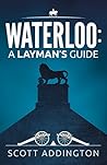 Waterloo: A Layman's Guide (The Layman's Guide History Series)