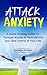 Panic & Anxiety: Attack Anxiety: A Quick Strategy Guide to Conquer Anxiety & Panic Attacks and Take Control of Your Life, Panic Relief,: Free Bonus eBook & 60 min Anti-Anxiety Audio Valued at $19