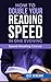 Double Your Reading Speed : In One Evening (The Art of Being More Productive: Practical Guides to Achieve Maximum Results in Less Time Book 1)