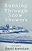 Running Through Snow Showers