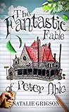 The Fantastic Fable of Peter Able by Natalie Grigson