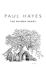 The Ruined Heart by Paul  Hayes