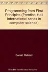 Programming from first principles (Prentice-Hall International series in computer science) Programming from first principles (Prentice-Hall International series in computer science)